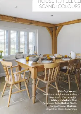  ??  ?? Dining area Traditiona­l pine furniture adds a classic touch. Find a similar table and chairs at Pine Farmhouse Table. Basket, Okells Garden Centre. Shutters, Shropshire Blinds & Awnings