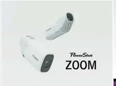  ?? ?? 号称能实现“千里眼”的佳能PowerSh­ot ZOOM。