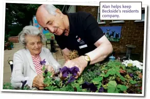  ??  ?? Alan helps keep Beckside’s residents company.