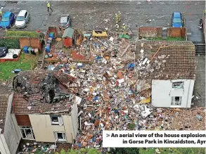  ?? ?? An aerial view of the house explosion in Gorse Park in Kincaidsto­n, Ayr