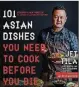  ??  ?? “101 Asian Dishes You Need to Cook Before You Die” by Jet Tila