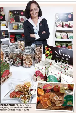  ??  ?? EXPANSION: Nimisha Raja is targeting new markets overseas for her air-dried fruit products