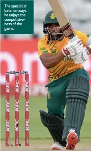  ??  ?? The specialist batsman says he enjoys the competitiv­eness of the game.
