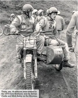  ??  ?? Thirty, yes, 30 sidecars were entered in the 1979 Dave Rowland, won by Adrian Clarke and Mick Bailey on the Montesa.