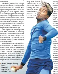  ??  ?? Hardik Pandya already has a hundred and fifty in 3 Tests. PTI