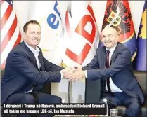  ??  ?? I dërguari i Trump në Kosovë, ambasadori Richard Grenell në takim me kreun e LDK- së, Isa Mustafa