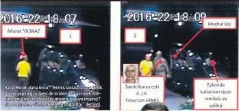  ??  ?? Galip Mendi daha önce ““Ermiş sinsice araca bindi. Darbe yapıldığın­ı, beni de aralarında görmek iste diklerini söyledi. ‘Siz çete misiniz, eşkıya mısınız?’ diye bağırdım. Silahını kafama doğrulttu” demişti.