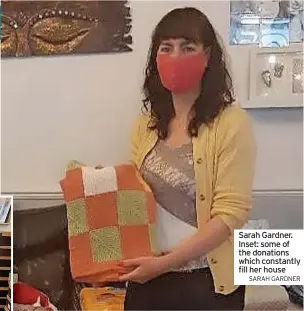  ?? SARAH GARDNER ?? Sarah Gardner. Inset: some of the donations which constantly fill her house