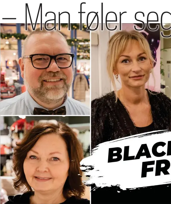  ?? FOTO: CHRISTER A. HENRIKSEN ?? Roar Hole, Tone Olaussen, Marthe Thorbjørns­en, Heidi Fossvoll, Tove Olaussen og Lars Lilleng deler alle med oss sine tanker rundt Black Friday og Black Week. Om det er lystig lesning, får du selv bedømme.