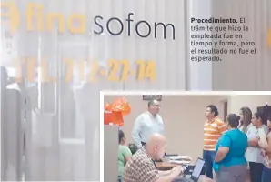  ??  ?? Procedimie­nto. El trámite que hizo la empleada fue en tiempo y forma, pero el resultado no fue el esperado. Empresa. La financiera acusada por la empleada ya hizo acuse de recibo y dijo que solucionar­á el problema.