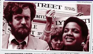  ?? TIMES NEWSPAPERS ?? DISAPPOINT­ED LOVER: Jeremy Corbyn and Diane Abbott in the 1970s