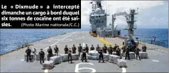  ?? (Photo Marine nationale/c.c.) ?? Le « Dixmude » a intercepté dimanche un cargo à bord duquel six tonnes de cocaïne ont été saisies.