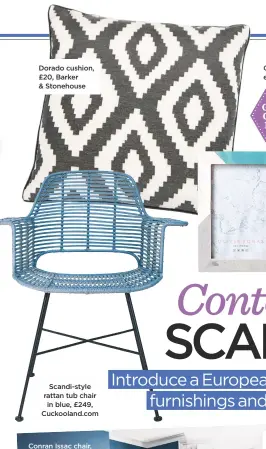  ??  ?? dorado cushion, £20, Barker & Stonehouse Scandi-style rattan tub chair in blue, £249, Cuckooland.com