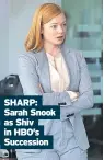  ?? ?? SHARP: Sarah Snook as Shiv in HBO’s Succession