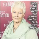  ??  ?? Dame Judi Dench duets with Aled on How Can I Keep From Singing