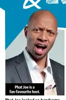  ??  ?? Phat Joe is a fan-favourite host.