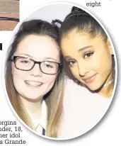  ??  ?? Georgina Callander, 18, with her idol Ariana Grande