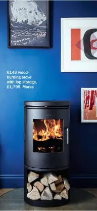  ??  ?? 6143 woodburnin­g stove with log storage, £1,799, Morsø