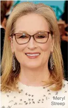  ??  ?? Meryl Streep