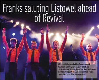  ??  ?? 90’s indie legendsThe Franks and Walters can’t wait to get back to Listowle for music festival Revival next month (August 13), as front man Paul Linehan tells The Kerryman.
