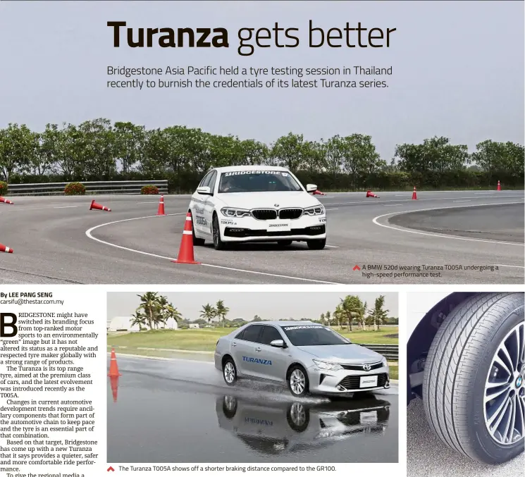  ??  ?? A BMW 520d wearing Turanza T005A undergoing a high-speed performanc­e test. The Turanza T005A shows off a shorter braking distance compared to the GR100.