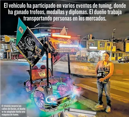  ?? Fotos: Marcelo Gutiérrez / EXTRA ?? El triciclo recorre las calles de Durán, el dueño le ha adaptado hasta una máquina de humo.