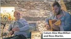  ??  ?? Calum Alex MacMillan and Ross Martin.