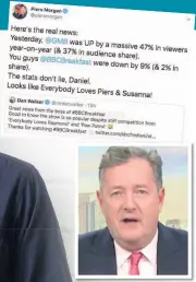  ??  ?? Arch rival Piers Morgan and one of his and Dan’s many Twitter exchanges. Dan says they get on well