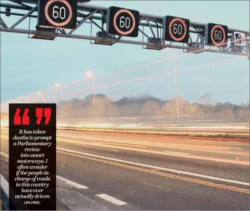  ??  ?? DANGER: More than 70 per cent of those taking part in a recent survey said they felt that ALR smart motorways are more dangerous than normal motorways with a hard shoulder.