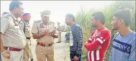  ?? HT PHOTO ?? Police recording the victim’s statement near Bheen village in SBS Nagar district on Saturday.