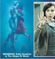  ??  ?? MESMERIC: Sally Hawkins in The Shape Of Water