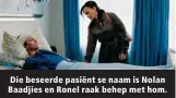  ?? ?? Die beseerde pasiënt se naam is Nolan Baadjies en Ronel raak behep met hom.