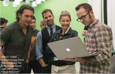  ??  ?? FROM LEFT TO RIGHT Production Designer, Patrick Tatopoulos, Director Zack Snyder, Producer Deborah Snyder and Executive Producer Wesley Coller