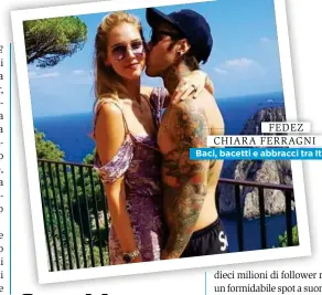  ??  ?? FEDEZ CHIARA FERRAGNI Baci, bacetti e abbracci tra Italia, Grecia e Usa.