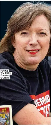  ?? ?? FORCE The TUC’s Frances O’Grady