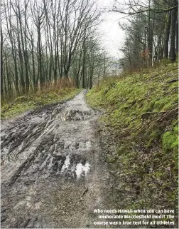  ??  ?? Who needs Hawaii when you can have memorable Macclesfie­ld mud?! The course was a true test for all athletes