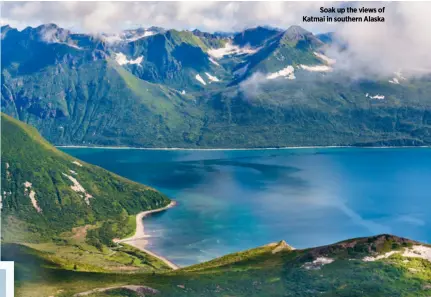  ??  ?? Soak up the views of Katmai in southern Alaska