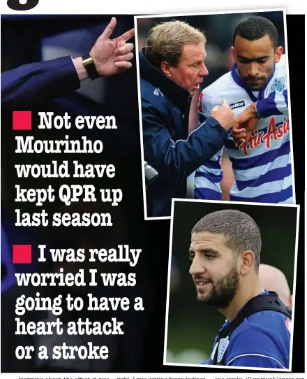  ??  ?? Not even Mourinho would have kept QPR up last season
I was really worried I was going to have a heart attack or a stroke