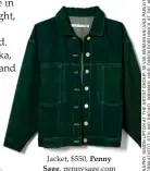  ??  ?? Jacket, $550, Penny Sage, pennysage.com