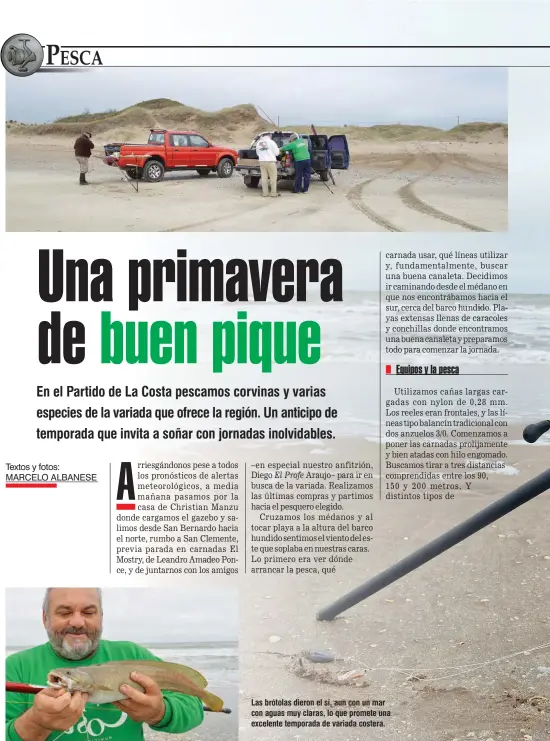  ??  ?? Las brótolas dieron el sí, aun con un mar con aguas muy claras, lo que promete una excelente temporada de variada costera.