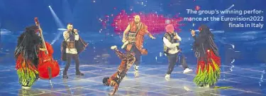  ?? ?? The group’s winning performanc­e at the Eurovision­2022 finals in Italy