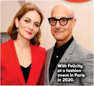  ?? ?? With Felicity at a fashion event in Paris in 2020.