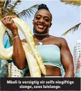  ?? ?? Mbali is versigtig vir selfs niegiftige slange, soos luislange.