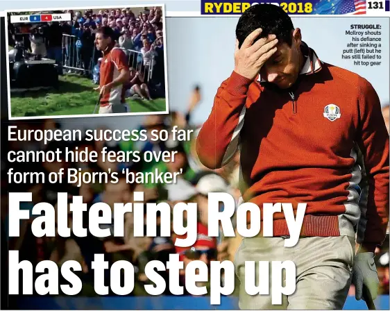  ??  ?? STRUGGLE: McIlroy shouts his defiance after sinking a putt (left) but he has still failed to hit top gear