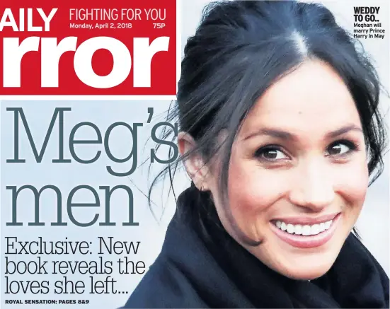  ??  ?? WEDDY TO GO.. Meghan will marry Prince Harry in May