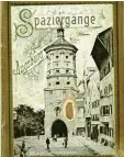  ??  ?? Die „Spaziergän­ge durch Augsburg“er schienen 1896.