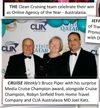  ?? ?? CRUISE Weekly’s Bruce Piper with his surprise Media Cruise Champion award, alongside Cruise Champion, Robyn Sinfield from Home Travel Company and CLIA Australasi­a MD Joel Katz.