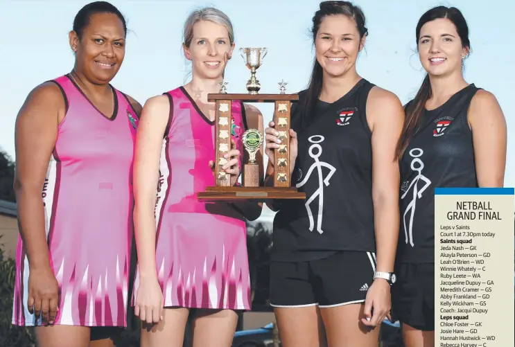  ?? Picture: ANNA ROGERS ?? FINAL CLASH: Leps players Mat Shaw and Chloe Foster with Saints coach Jacqui Dupuy and player Akayla Peterson ahead of tonight’s decider.