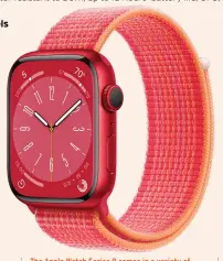  ?? ?? The Apple Watch Series 8 comes in a variety of aluminium and stainless steel finishes, including this colourful (Product)Red.