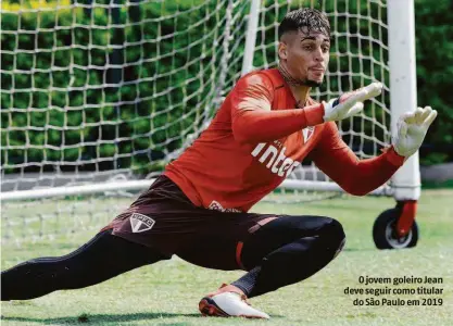  ?? Ronny Santos - 5.fev.18/folhapress ?? O jovem goleiro Jean deve seguir como titular do São Paulo em 2019